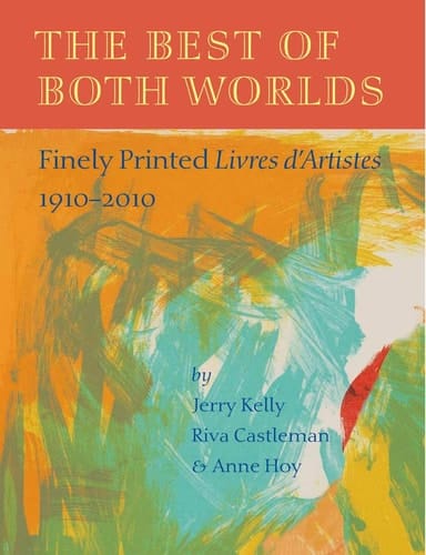 The Best of Both Worlds Finely Printed Livres D'artistes, 1910-2010