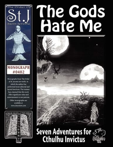 The Gods Hate Me Seven Adventures for Cthulhu Invictus