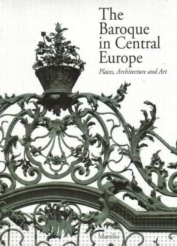 The Baroque in Central Europe: Places, Architecture and Art