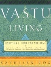 Vastu Living - Creating A Home For The Soul