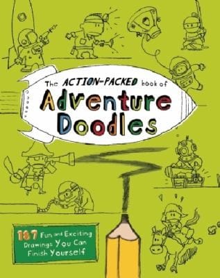 The Actionpacked Book Of Adventure Doodles 160 Fun And Exciting Drawings You Can Finish Yourself