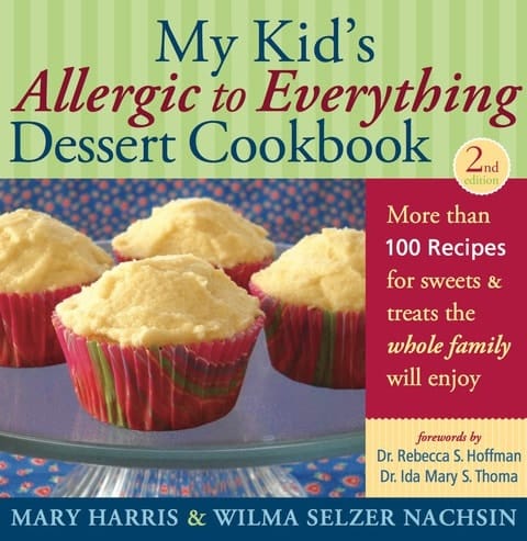 My Kid's Allergic to Everything Dessert Cookbook: More Than 100 Recipes for Sweets & Treats the Whole Family Will Enjoy