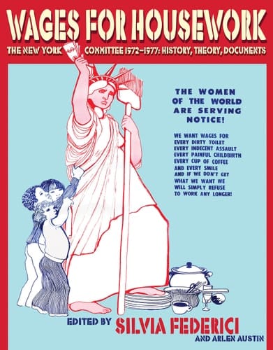 The New York Wages for Housework Committee 1972-1977 History, Theory and Documents