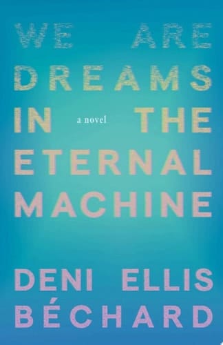 We Are Dreams in the Eternal Machine
