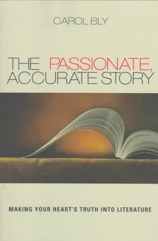 The Passionate, Accurate Story Making Your Heart's Truth Into Literature