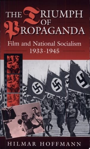 The Triumph of Propaganda Film and National Socialism, 1933-1945