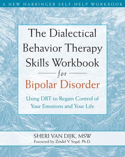 The Dialectical Behavior Therapy Skills Workbook for Bipolar Disorder Using DBT to Regain Control of Your Emotions and Your Life