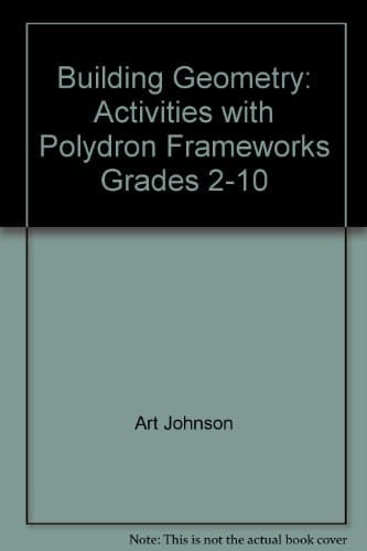 Building Geometry Activities with Polydron Frameworks, Grades 2-10