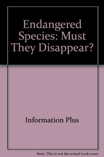 Endangered Species Must They Disappear?