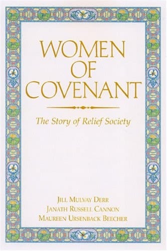 Women of Covenant The Story of Relief Society