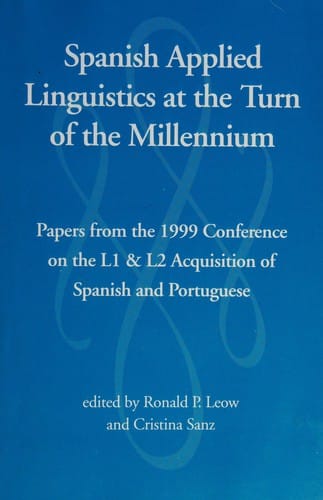 Spanish Applied Linguistics at the Turn of the Millennium Papers from the 1999 Conference on the L1 & L2 Acquisition of Spanish and Portuguese