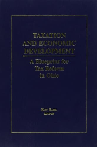 Taxation and Economic Development: A Blueprint for Tax Reform in Ohio