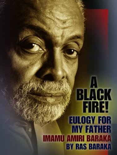 A Black Fire Eulogy for My Father, Imamu Amiri Baraka