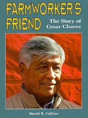 Farmworkers Friend The Story Of Cesar Chavez
