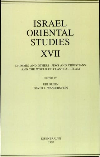 Dhimmis and Others Jews and Christians and the World of Classical Islam