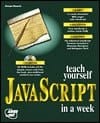 Teach Yourself JavaScript In A Week (Teach Yourself, JavaScript)
