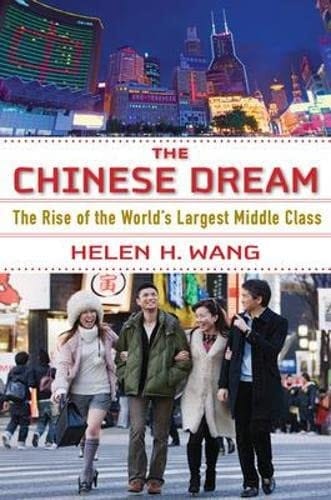 The Chinese Dream The Rise of the World's Largest Middle Class and what it Means to You