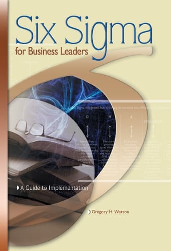 Six Sigma for Business Leaders A Guide to Implementation