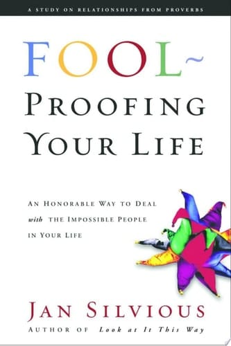 Fool-Proofing Your Life Wisdom for Untangling Your Most Difficult Relationships