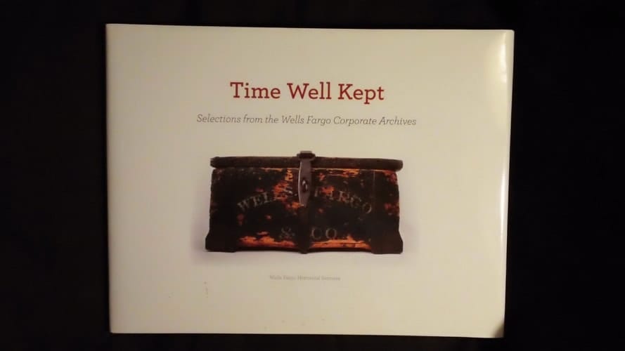 Time Well Kept Selections from the Wells Fargo Corporate Archives