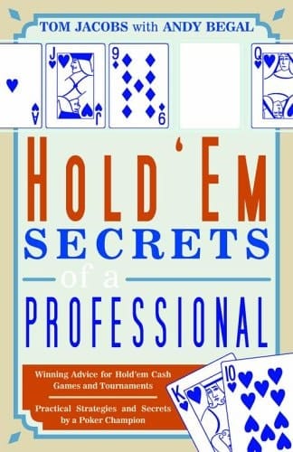 Hold'em Secrets of a Professional: Winning Advice for Hold'em Cash Games And Tournaments