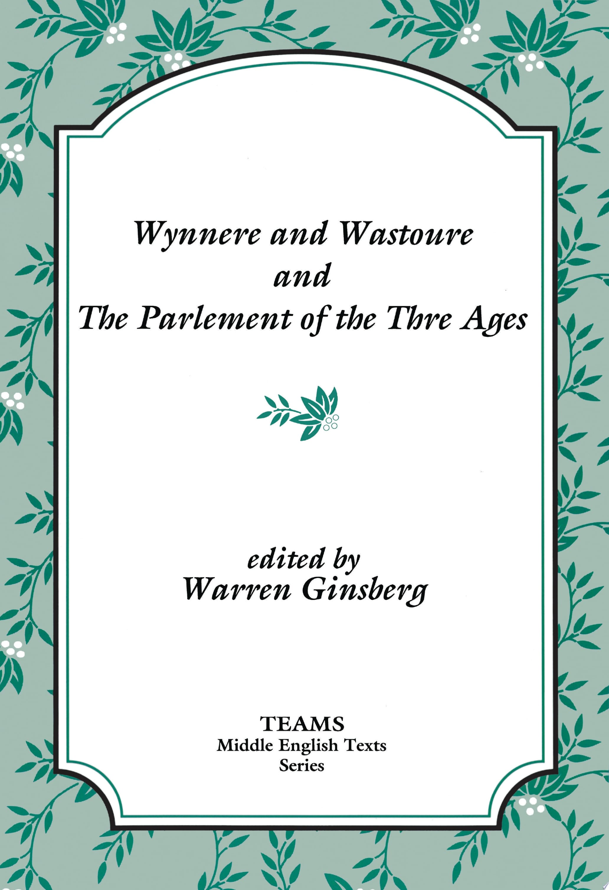 Wynnere and Wastoure and The Parlement of the Thre Ages