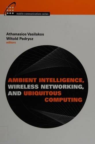 Ambient Intelligence, Wireless Networking, and Ubiquitous Computing (Artech House Mobile Communications)