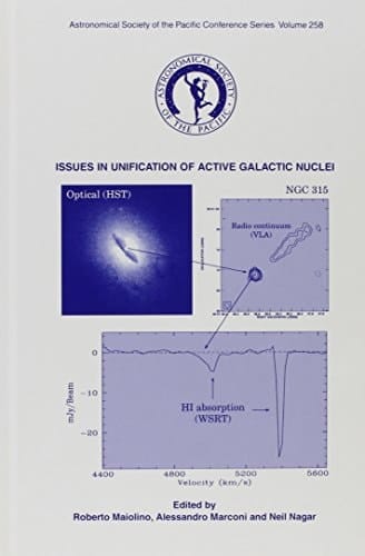 Issues in Unification of Active Galactic Nuclei: Proceedings of a Meeting Held in Marciana Marina, Elba Island, Italy, 21-24 May, 2001 (Astronomical ... of the Pacific Conference Series, Volume 258)