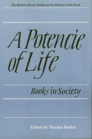 A Potencie of Life: Books in Society: The Clark Lectures, 1986-1987 (British Library Studies in the History of the Book)