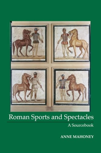 Roman Sports and Spectacles: A Sourcebook (Focus Classical Sources)
