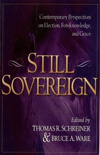 Still Sovereign Contemporary Perspectives on Election, Foreknowledge, and Grace