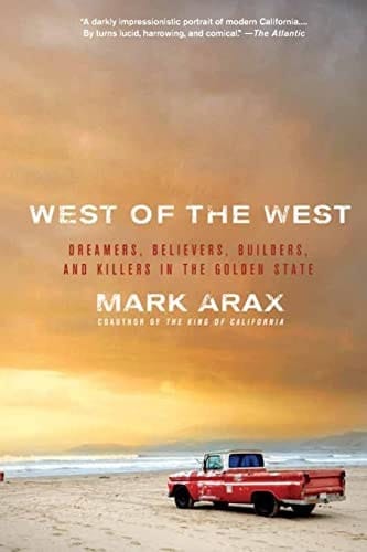 West of the West Dreamers, Believers, Builders, and Killers in the Golden State