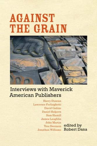 Against the Grain Interviews with Maverick American Publishers