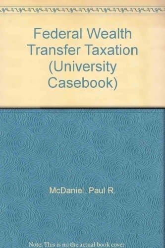Federal Wealth Transfer Taxation (University Casebook)