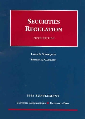 Soderquist and Gabaldon's 2005 Supplement to Securities Regulation, 5th (University Casebook Series®)