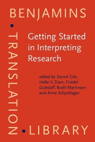 Getting Started in Interpreting Research Methodological Reflections, Personal Accounts and Advice for Beginners