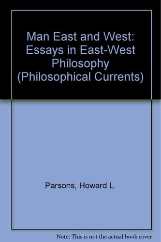 Man East and West Essays in East-West Philosophy