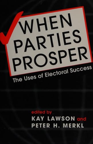 When Political Parties Prosper: The Uses of Electoral Success