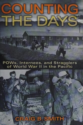 Counting the Days POWs, Internees, and Stragglers of World War II in the Pacific