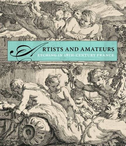 Artists and Amateurs Etching in 18th-century France