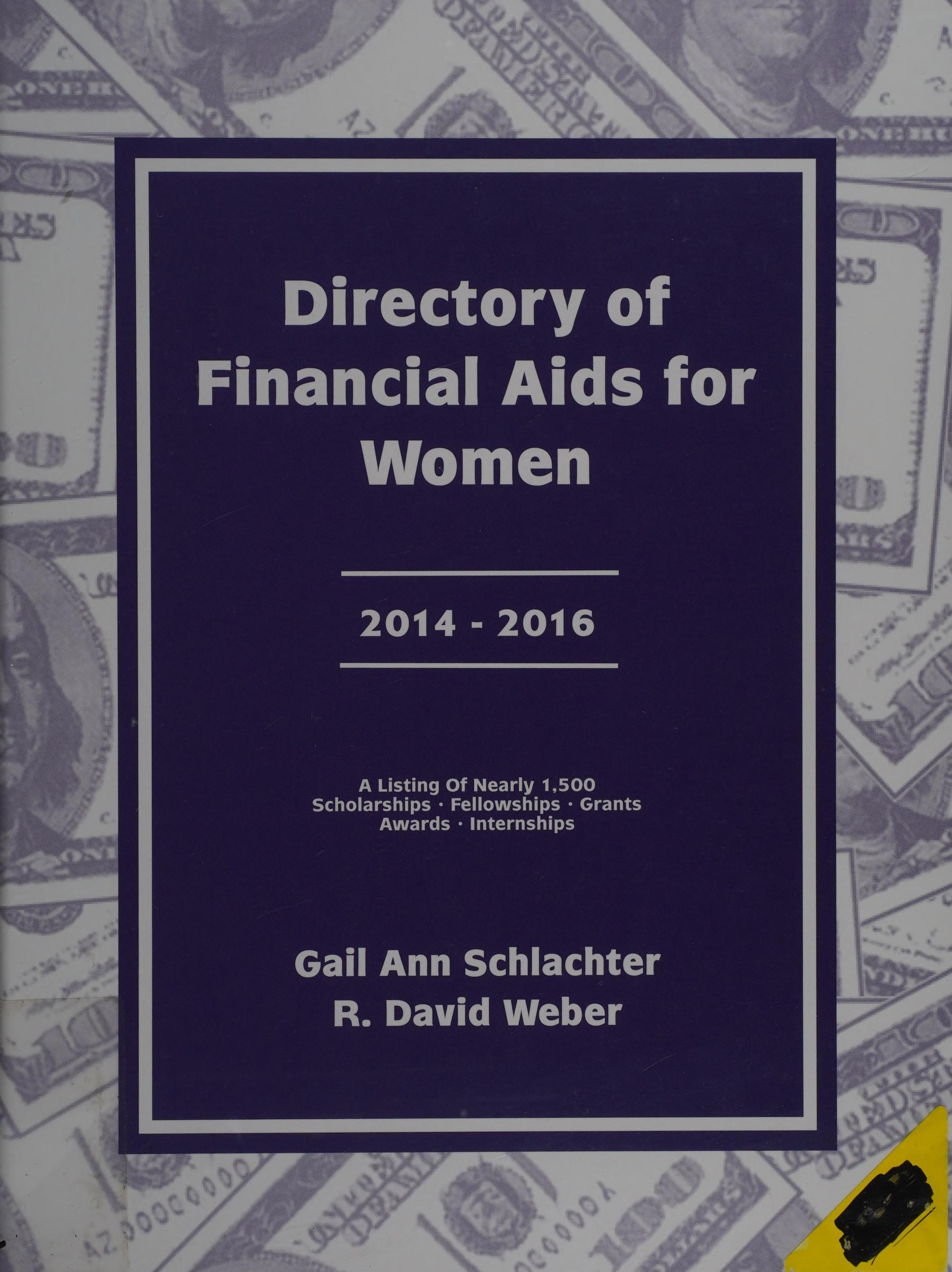 Directory of Financial Aids for Women 2014-2016 A Listing of Scholarships, Fellowships, Grants, Awards, Internships and Other Sources of Free Money Available Primarily Or Exclusively for Women, Plus a Set of Six Indexes (Program Title, Sponsoring Organization, Residency, Tenability, Subject, and Deadline Data)