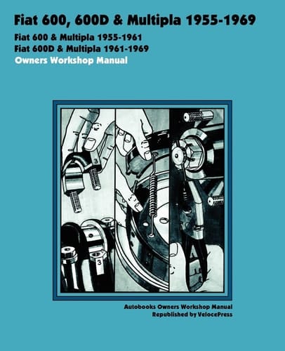 Fiat 600, 600d and Multipla 1955-1969 Owners Workshop Manual