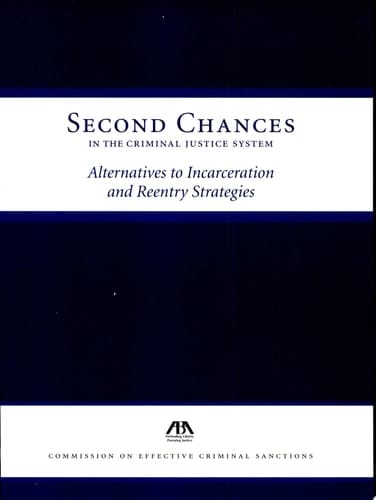 Second Chances in the Criminal Justice System Alternatives to Incarceration and Reentry Strategies