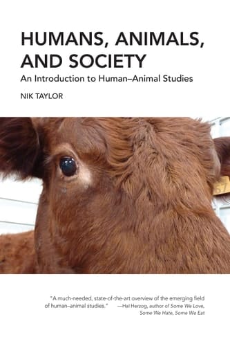 Humans, Animals, and Society An Introduction to Human-animal Studies