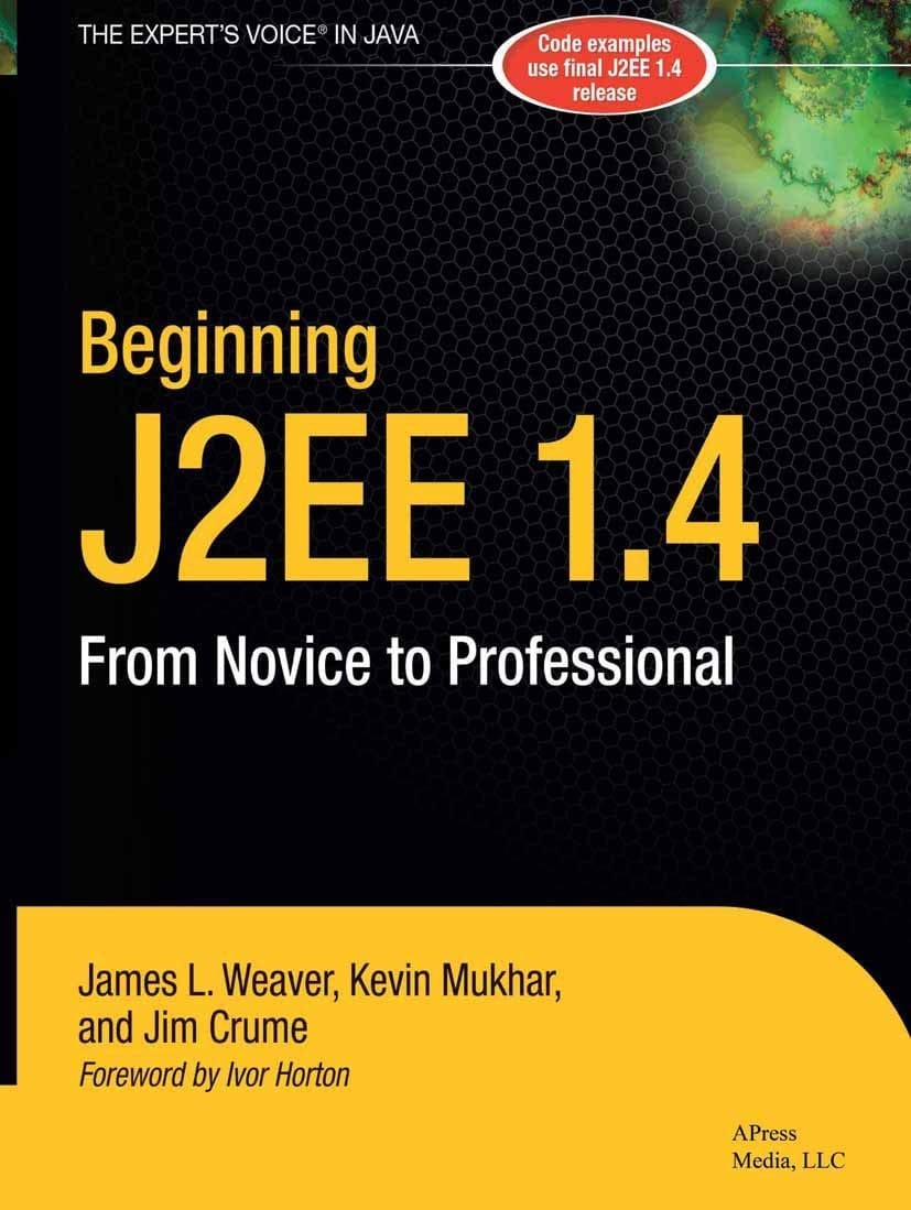 Beginning J2EE 1.4: From Novice to Professional (Apress Beginner Series)