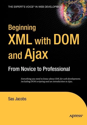 Beginning XML with DOM and Ajax: From Novice to Professional (Beginning: From Novice to Professional)