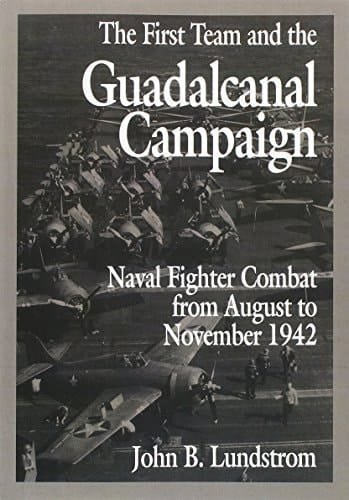 The First Team and the Guadalcanal Campaign Naval Fighter Combat from August to November 1942