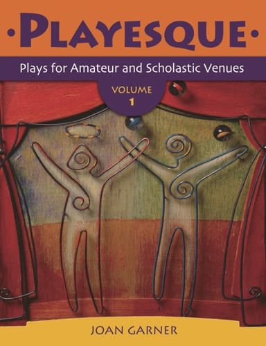 Playesque Plays for Amateur and Scholastic Venues, Volume 1