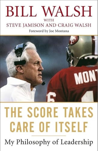 The Score Takes Care of Itself My Philosophy of Leadership