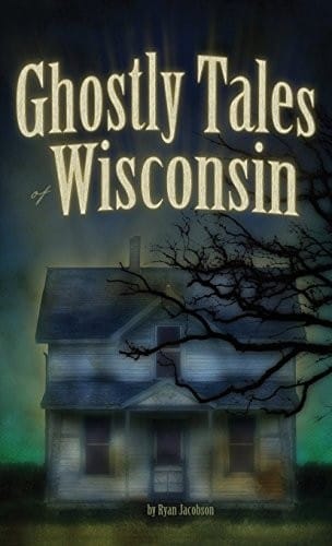 Ghostly Tales Of Wisconsin